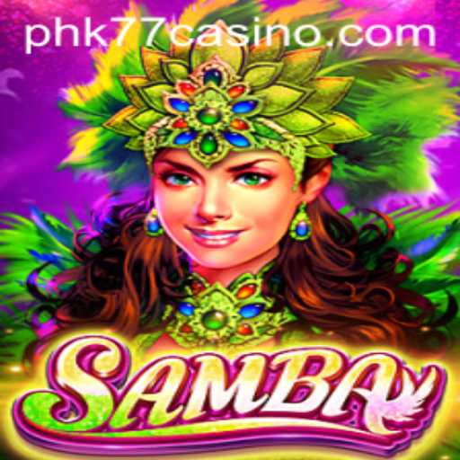 Discovering the Thrill of Samba at PHK77 Casino